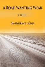 A Road Wanting Wear af David Grant Urban