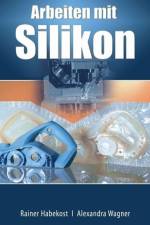 Arbeiten mit Silikon af Rainer Habekost