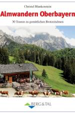 Almwandern Oberbayern af Christel Blankenstein