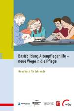 Basisbildung Altenpflegehilfe - neue Wege in die Pflege