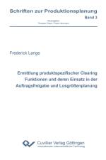Ermittlung produktspezifischer Clearing Funktionen und deren Einsatz in der Auftragsfreigabe und Losgrößenplanung af Frederick Lange