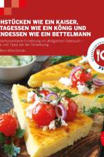Frühstücken wie ein Kaiser, Mittagessen wie ein König und Abendessen wie ein Bettelmann af Wibke Bein-Wierzbinski