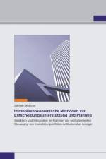 Immobilienökonomische Methoden zur Entscheidungsunterstützung und Planung af Steffen Metzner