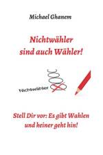 Nichtwähler sind auch Wähler! af Michael Ghanem