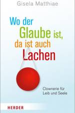 Wo der Glaube ist, da ist auch Lachen af Gisela Matthiae