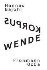 Wendekorpus af Hannes Bajohr