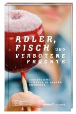 Adler, Fisch und verbotene Früchte. Christliche Symbole im Alltag entdeckt. Religiöse Zeichen, ihr Ursprung und ihre Bedeutung: eine Einladung zur Spurensuche. Spiritualität und Glauben leben: Inspiration für jeden Tag! af Michael Jahnke