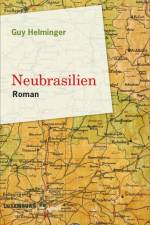 Neubrasilien af Guy Helminger