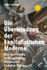 Die Überwindung der kapitalistischen Moderne af Peter Schaber
