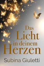 Das Licht in deinem Herzen af Subina Giuletti