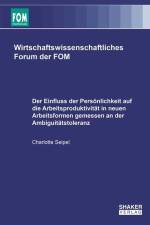 Der Einfluss der Persönlichkeit auf die Arbeitsproduktivität in neuen Arbeitsformen gemessen an der Ambiguitätstoleranz af Charlotte Seipel