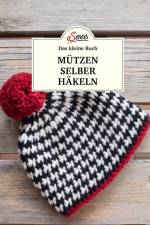 Das kleine Buch: Mützen selber häkeln af Claudia Zelinsky