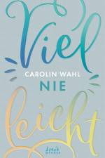 Vielleicht nie (Vielleicht-Trilogie, Band 2) af Carolin Wahl