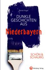 SCHÖN & SCHAURIG - Dunkle Geschichten aus Niederbayern af Reiner Vogel