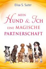 Mein Hund und ich - eine magische Partnerschaft af Elisa S. Suter