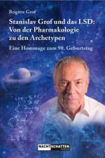 Stanislav Grof und das LSD: Von der Pharmakologie zu den Archetypen af Brigitte Grof