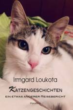 Katzengeschichten - ein etwas anderer Reisebericht af Irmgard Loukota