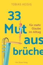 33 Mutausbrüche für mehr Glaube im Alltag af Tobias Heisig