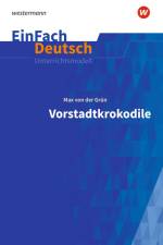 Vorstadtkrokodile - Neubearbeitung: Klassen 5 - 7. EinFach Deutsch Unterrichtsmodelle af Max von der Grün