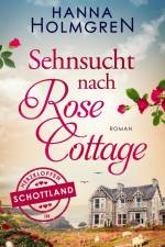 Sehnsucht nach Rose Cottage (Herzklopfen in Schottland) af Hanna Holmgren