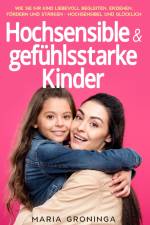Hochsensible & gefühlsstarke Kinder af Maria Groninga