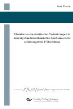Charakterisieren struktureller Veränderungen in zementgebundenen Baustoffen durch akustische zerstörungsfreie Prüfverfahren af René Tatarin