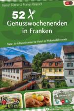 52 Genusswochenenden in Franken af Bastian Böttner