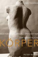 Meisterhaftes Modellieren mit Ton - der menschliche Körper af Peter Rubino