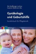 Gynäkologie und Geburtshilfe af Ilka Straßburger-Lochow