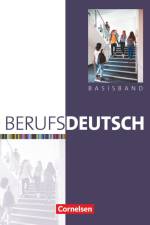 Berufsdeutsch. Basisband. Schülerbuch mit eingelegten Lösungen af Carlo Dirschedl