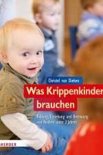 Was Krippenkinder brauchen af Christel van Dieken