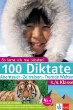 100 Diktate Abenteuer - Zeitreisen - Fremde Welten. 3./4. Klasse
