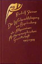 Die Weihnachtstagung zur Begründung der Allgemeinen Anthroposophischen Gesellschaft 1923/24 af Rudolf Steiner