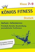 Aufsatz - Informieren: Protokoll, Bericht, Beschreibung, journalistische Textformen. Deutsch Klasse 7-9. af Werner Rebl
