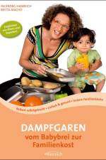 Dampfgaren - vom Babybrei zur Familienkost af Ingeborg Hanreich