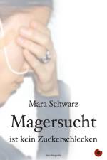 Magersucht ist kein Zuckerschlecken af Mara Schwarz