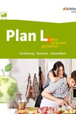 Plan L. 1. Schülerband. Leben bewusst gestalten - Ernährung, Konsum, Gesundheit