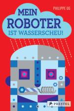 Mein Roboter ist wasserscheu! af Philippe Ug