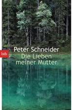 Die Lieben meiner Mutter af Peter Schneider