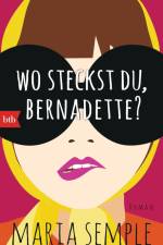 Wo steckst du, Bernadette? af Maria Semple