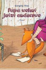 Papa wohnt jetzt anderswo af Gergely Kiss