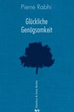 Glückliche Genügsamkeit af Pierre Rabhi