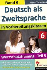 Deutsch als Zweitsprache in Vorbereitungsklassen Band 6 af Rena Thormann