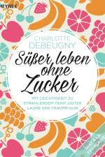 Süßer leben ohne Zucker af Charlotte Debeugny