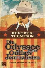 Die Odyssee eines Outlaw-Journalisten: Gonzo-Briefe 1958-1976 af Hunter S. Thompson