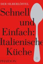Schnell & Einfach. Italienische Küche