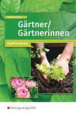 Gärtner/Gärtnerinnen. Fachrechnen: Schülerband af Maren Deistler