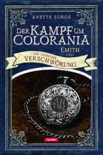Emith und die geheime Verschwörung - Der Kampf um Colorania Bd. 2 af Anette Sorge