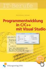IT-Berufe. Programmentwicklung in C/C++ mit Visual Studio. Schülerband af Rolf Hettwer