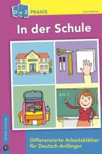 In der Schule - Differenzierte Arbeitsblätter für Deutsch-Anfänger af Anna Hoffacker